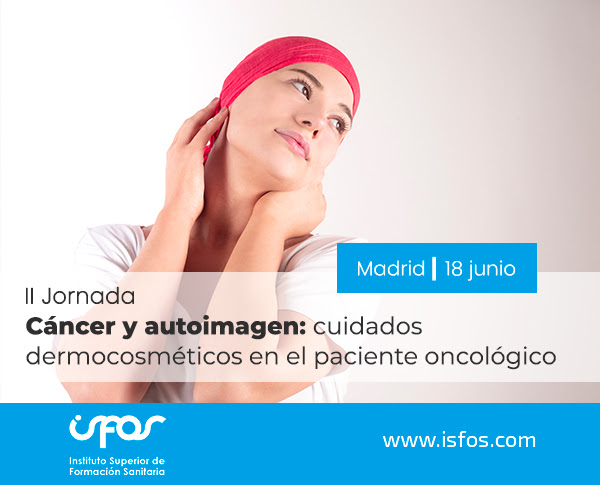 II JORNADA DE CÁNCER Y AUTOIMAGEN: CUIDADOS DERMOCOSMETICOS EN EL PACIENTE ONCOLÓGICO
