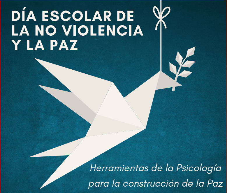 DIA DE LA NO VIOLENCIA Y  LA PAZ "HERRAMIENTAS DE LA PSICOLOGÍA PARA LA CONSTRUCCIÓN DE LA PAZ"