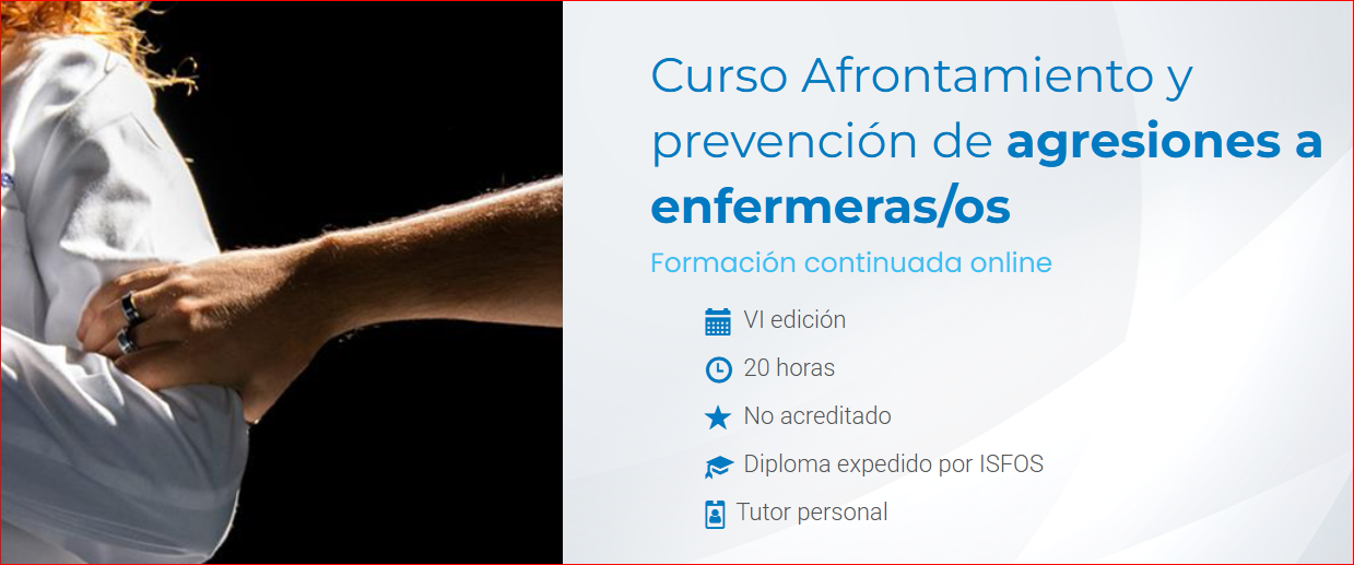 VI EDICIÓN DEL CURSO AFRONTAMIENTO Y PREVENCION DE AGRESIONES A ENFERMER@S