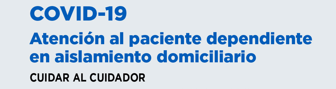LA ORGANIZACIÓN COLEGIAL DE ENFERMERÍA ALERTA DEL RIEGO DE CONTAGIO POR COVID19 ENTRE PACIENTES DEPENDIENTES Y SUS CUIDADORES