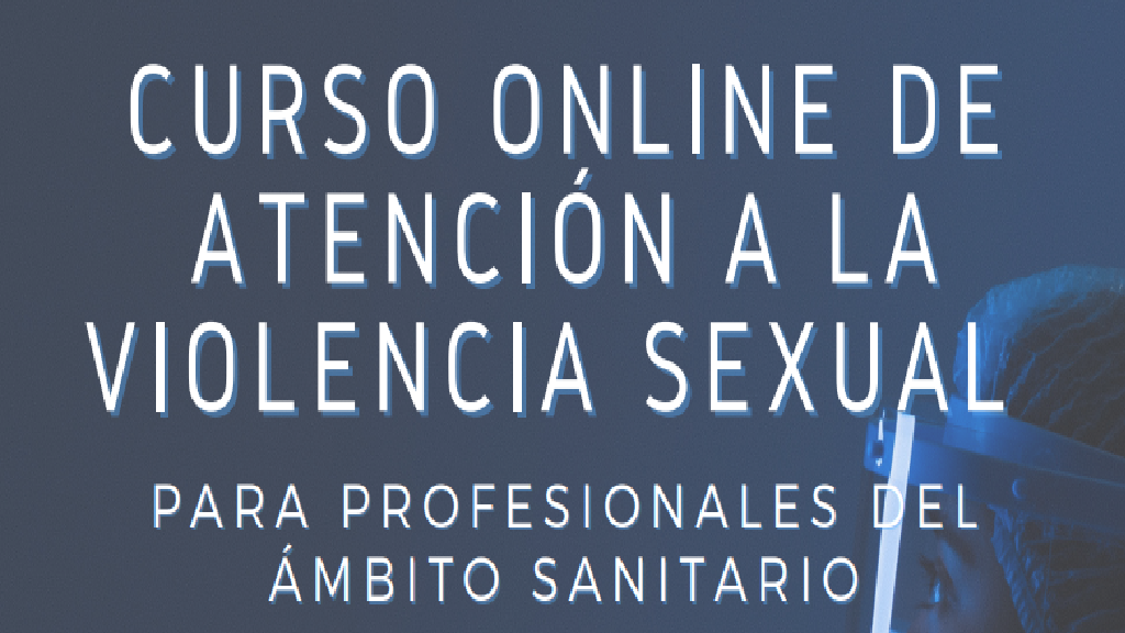 CURSO ONLINE DE ATENCION A LA VIOLENCIA SEXUAL PARA PROFESIONALES DEL AMBITO SANITARIO