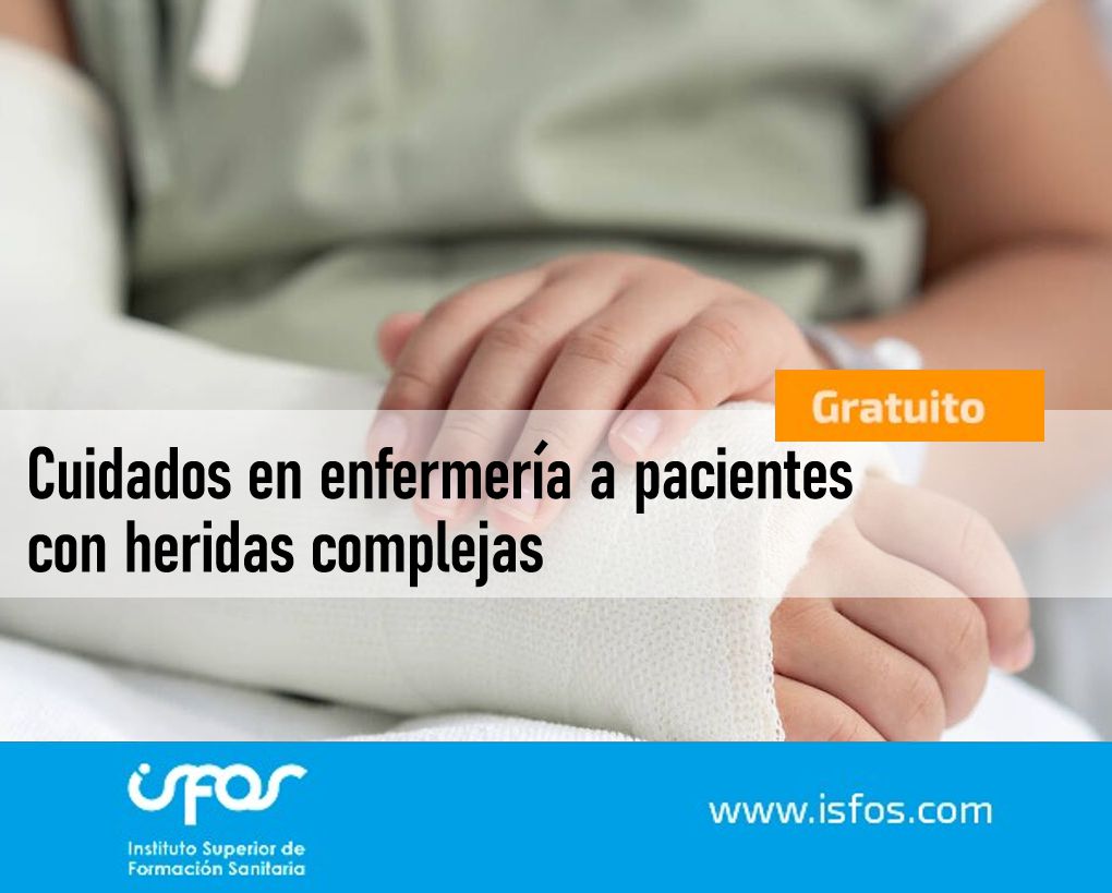 ISFOS: CUIDADOS EN ENFERMERIA A PACIENTES CON HERIDAS COMPLEJAS