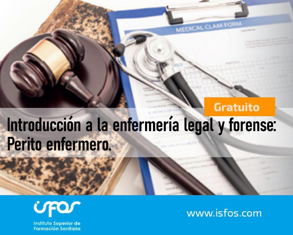 ISFOS: INSTRODUCCION A LA ENFERMERIA LEGAL Y LAS CIENCIAS FORENSES: PERITO ENFERMERO