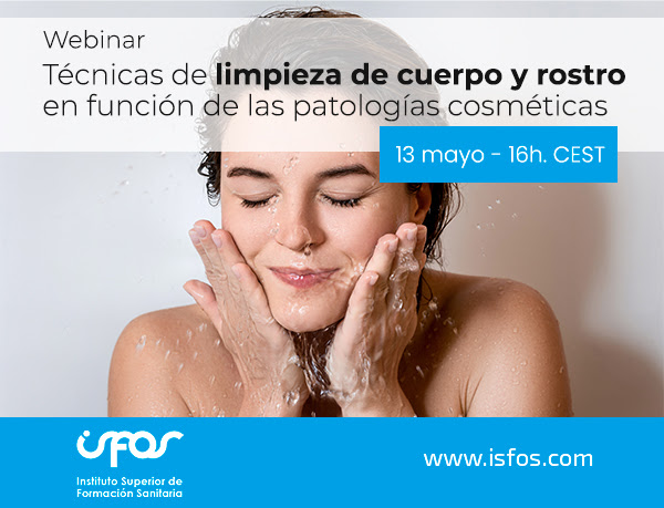 ISFOS:  WEBINAR TÉCNICAS DE LIMPIEZA DE CUERPO Y ROSTRO EN FUNCIÓN DE LAS PATOLOGÍAS COSMÉTICAS