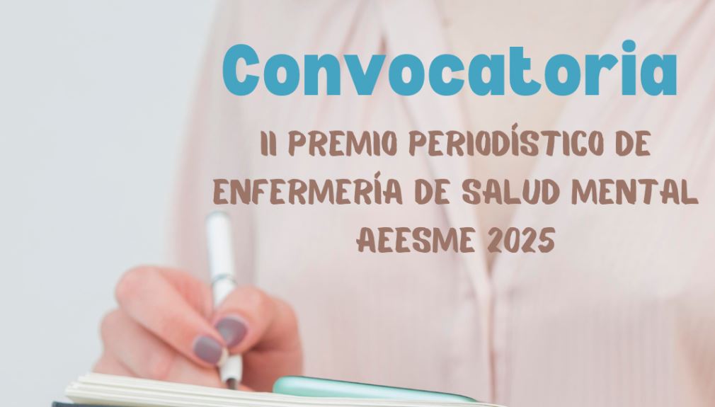 CONVOCATORIA II PREMIO PERIODISTICO DE ENFERMERÍA DE SALUD MENTAL AEESME 2025