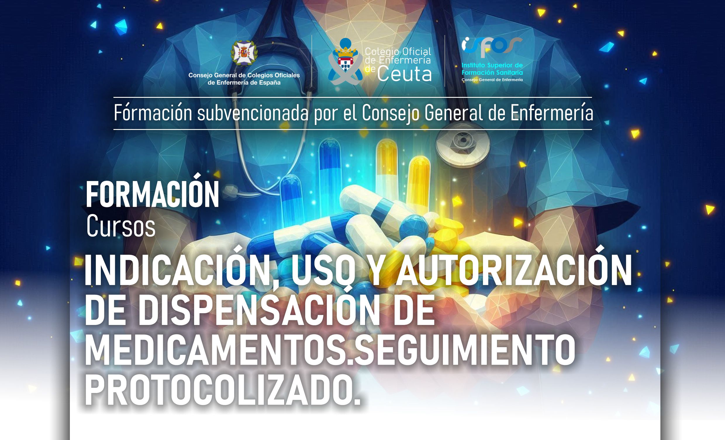 CURSO DE INDICACIÓN USO Y AUTORIZACIÓN DE DISPENSACIÓN DE MEDICAMENTOS. SEGUIMIENTO PROTOCOLIZADO
