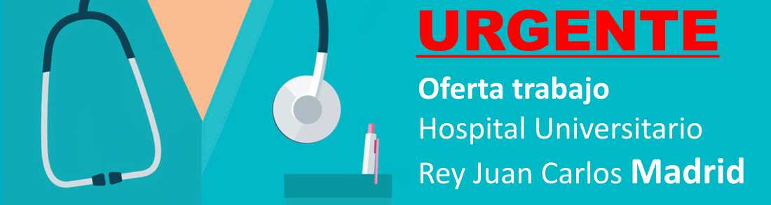 ¡¡ URGENTE !! OFERTA LABORAL PARA ENFEMER@S, HOSPITAL UNIVERSITARIO REY JUAN CARLOS DE MADRID