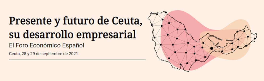 FORO: PRESENTE Y FUTURO DE CEUTA, SU DESARROLLO EMPRESARIAL