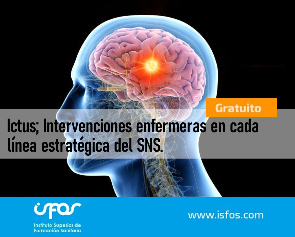ISFOS: ICTUS; INTERVENCIONES ENFERMERAS EN CADA LINEA ESTRATEGICA DEL SNS.