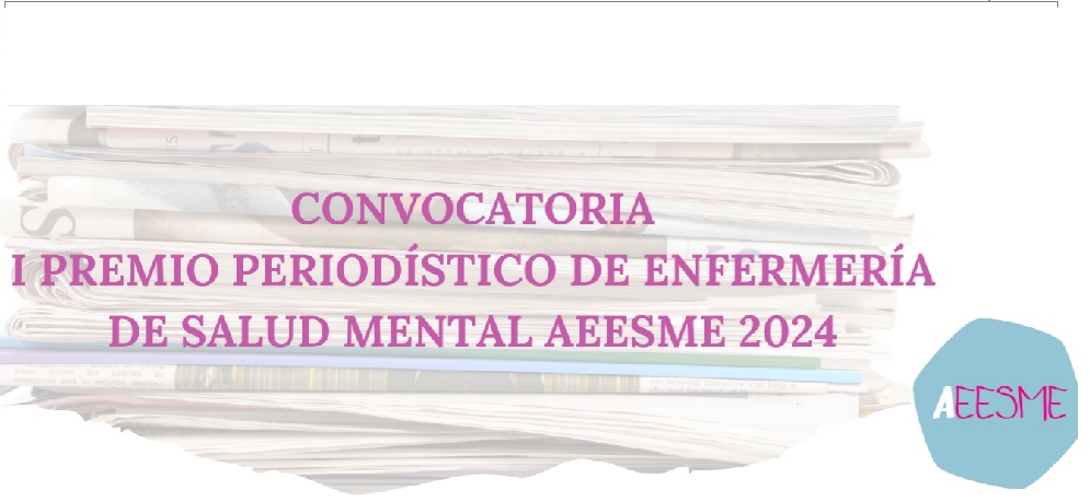 I PREMIO PERIODISTICO DE ENFERMERÍA DE SALUD MENTAL AEESME 2024