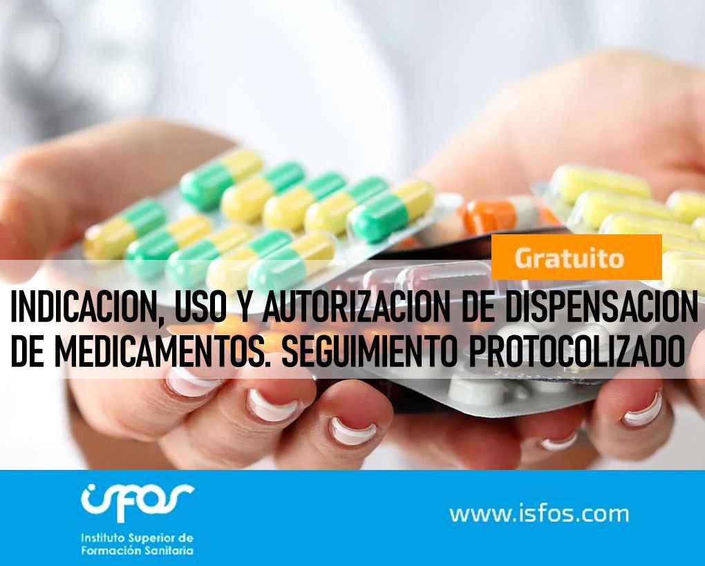  INDICACION, USO Y AUTORIZACION DE DISPENSACION DE MEDICAMENTOS. SEGUIMIENTO PROTOCOLIZADO.
